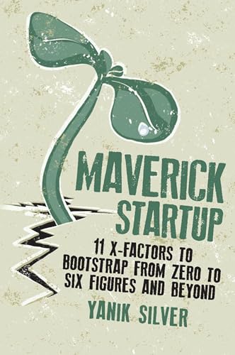 Imagen de archivo de Maverick Startup : 11 X-Factors to Bootstrap from Zero to Six Figures and Beyond a la venta por Better World Books