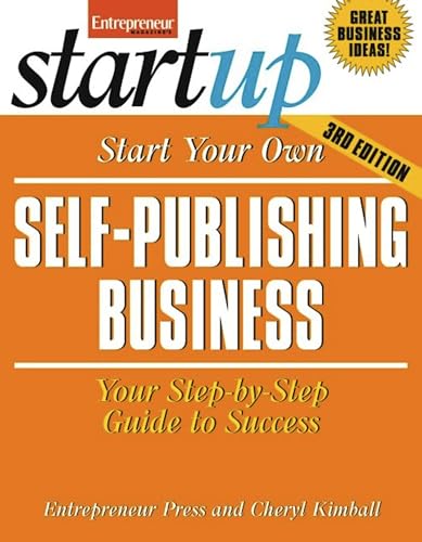 Start Your Own Self Publishing Business: Your Step-By-Step Guide to Success (StartUp Series) (9781599184371) by Entrepreneur Press; Kimball, Cheryl