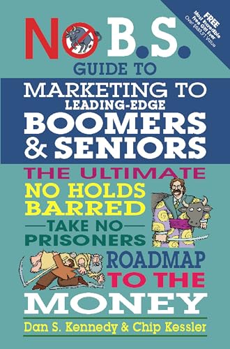 No B.S. Guide to Masrketing to Leading-Edge Boomers & Seniors