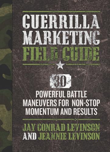 Beispielbild fr Guerrilla Marketing Field Guide : 30 Powerful Battle Maneuvers for Non-Stop Momentum and Results zum Verkauf von Better World Books