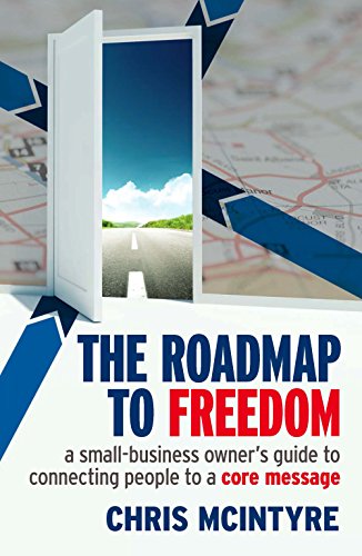 9781599184937: The Roadmap to Freedom: A Small-Business Owner's Guide to Connecting People to a Core Message
