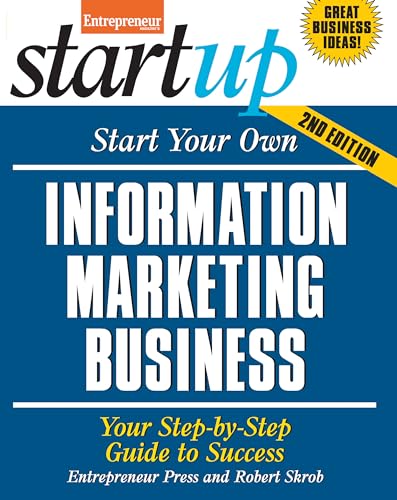 Start Your Own Information Marketing Business: Your Step-By-Step Guide to Success (StartUp Series) (9781599185002) by Media, The Staff Of Entrepreneur; Skrob, Robert