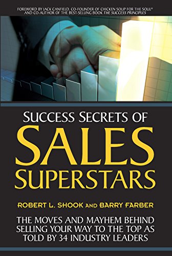 Imagen de archivo de Success Secrets of Sales Superstars: The Moves and Mayhem Behind Selling Your Way to the Top as Told by 34 Industry Leaders a la venta por SecondSale