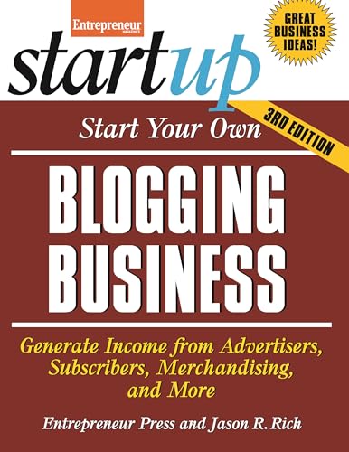 9781599185217: Start Your Own Blogging Business: Generate Income from Advertisers, Subscribers, Merchandising, and More (StartUp Series)