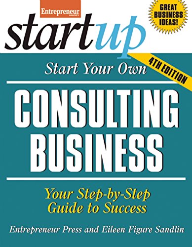 Stock image for Start Your Own Consulting Business : Your Step-by-Step Guide to Success for sale by Better World Books