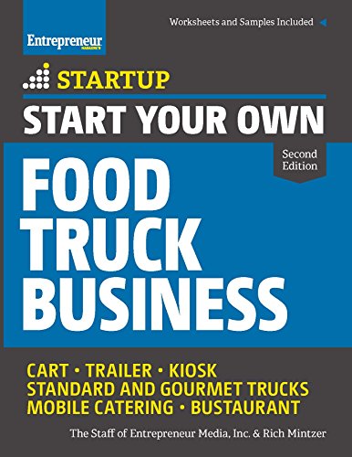 Stock image for Start Your Own Food Truck Business: Cart ? Trailer ? Kiosk ? Standard and Gourmet Trucks ? Mobile Catering ? Bustaurant (StartUp Series) for sale by Open Books