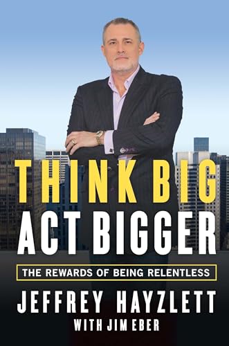 Beispielbild fr Think Big - Act Bigger : The Rewards of Being Relentless zum Verkauf von Better World Books