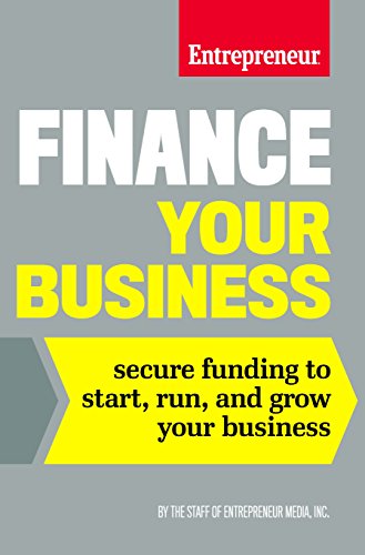 Stock image for Finance Your Business: Secure Funding to Start, Run, and Grow Your Business for sale by Zoom Books Company