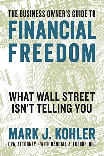 Stock image for The Business Owner's Guide to Financial Freedom: What Wall Street Isn't Telling You for sale by Ergodebooks