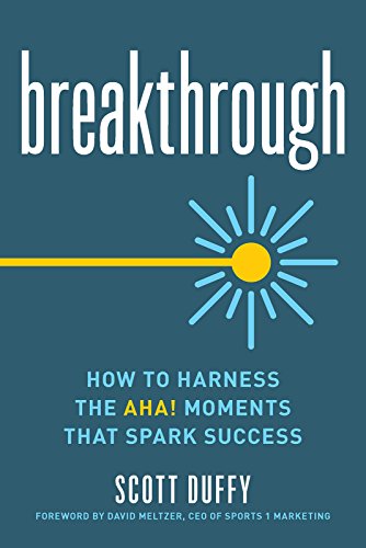 Beispielbild fr Breakthrough: How to Harness the Aha! Moments That Spark Success zum Verkauf von WorldofBooks