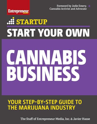 Stock image for Start Your Own Cannabis Business: Your Step-By-Step Guide to the Marijuana Industry (Startup) for sale by SecondSale