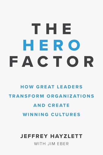 Stock image for The Hero Factor: How Great Leaders Transform Organizations and Create Winning Cultures for sale by SecondSale