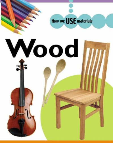 9781599200071: Wood (How We Use Materials)