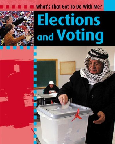 Elections and Voting (What's That Got to Do With Me) (9781599200361) by Lishak, Antony