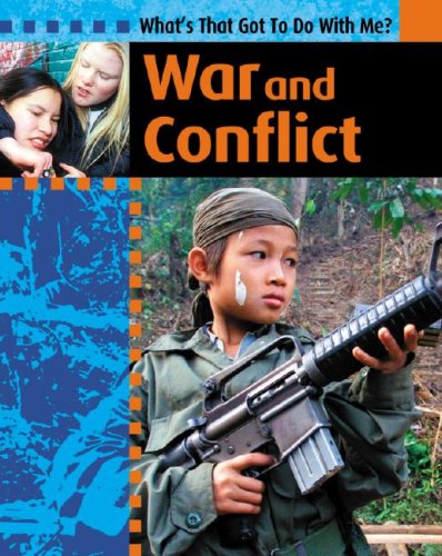 War and Conflict (What's That Got to Do With Me?) (9781599200392) by Lishak, Antony