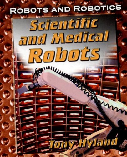 Stock image for Scientific and Medical Robots for sale by Better World Books