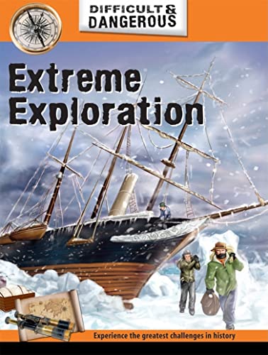 9781599201566: Extreme Exploration (Difficult and Dangerous)