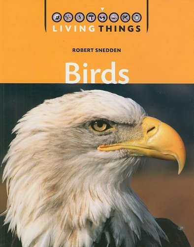 Birds (Living Things) (9781599201931) by Snedden, Robert