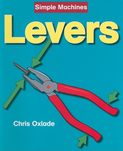 Levers (Simple Machines) (9781599202006) by Oxlade, Chris