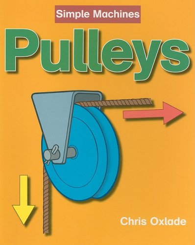 Pulleys (Simple Machines) (9781599202013) by Oxlade, Chris