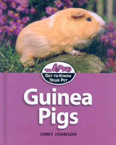 Guinea Pigs (Get to Know Your Pet) (9781599202112) by Johnson, Jinny