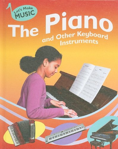 The Piano and Other Keyboard Instruments (Let's Make Music) (9781599202150) by Storey, Rita