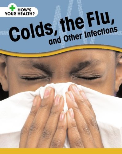 Colds, the Flu, and Other Infections (How's Your Health?) (9781599202174) by Royston, Angela