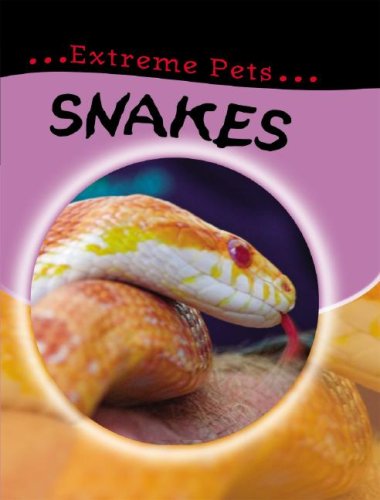 Snakes (Extreme Pets) (9781599202334) by Wood, Selina
