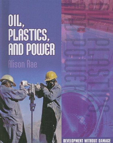 9781599202518: Oil, Plastics, and Power (Development Without Damage)