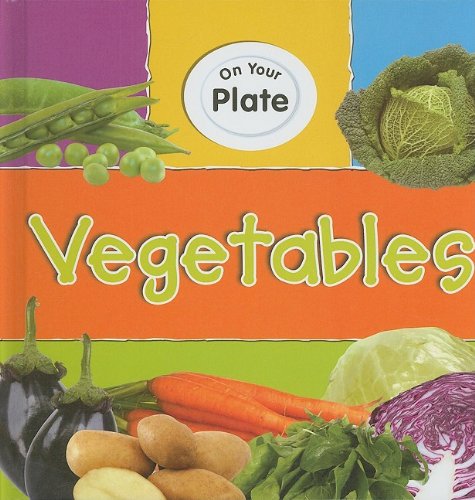 Vegetables (On Your Plate) (9781599202617) by Head, Honor