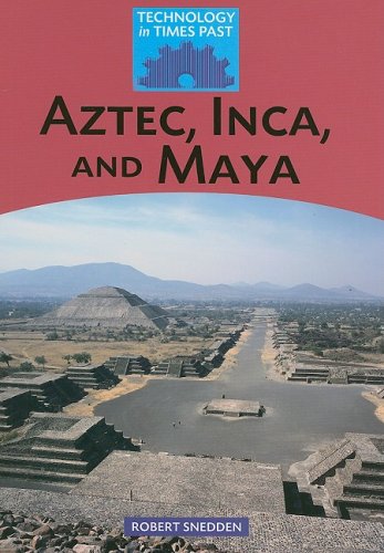 9781599202990: Aztec, Inca, and Maya (Technology in Times Past)