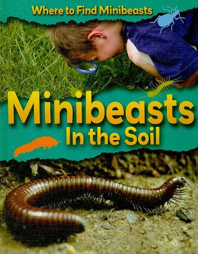 Stock image for Minibeasts in the Soil (Where to Find Minibeasts) for sale by More Than Words