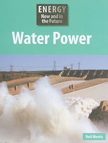 9781599203430: Water Power (Energy Now and in the Future)