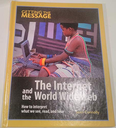 9781599203478: The Internet and the World Wide Web (Getting the Message)