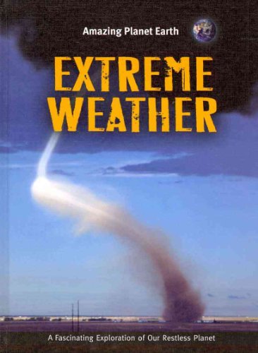 Stock image for Extreme Weather (Amazing Planet Earth) for sale by Irish Booksellers