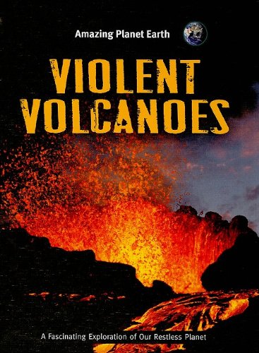 Stock image for Violent Volcanoes (Amazing Planet Earth) for sale by -OnTimeBooks-