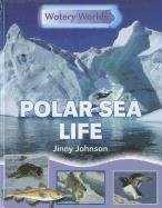 Polar Sea Life (Watery Worlds) (9781599205052) by Johnson, Jinny