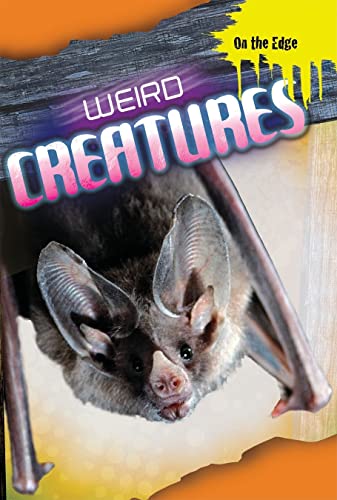 Weird Creatures (On the Edge (Smart Apple Media)) (9781599205199) by Claybourne, Anna