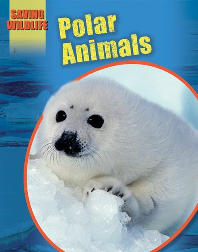 Stock image for Polar Animals (Saving Wildlife) for sale by Irish Booksellers