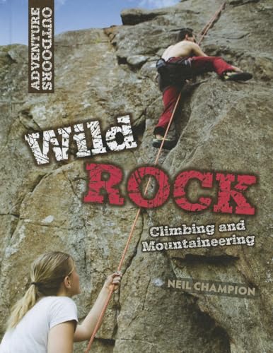Imagen de archivo de Wild Rock Climbing and Mountaineering a la venta por Better World Books: West