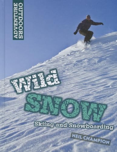 9781599208084: Wild Snow: Skiing and Snowboarding (Adventure Outdoors)