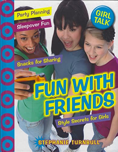 Fun With Friends: Style Secrets for Girls (Girl Talk) (9781599209463) by Turnbull, Stephanie