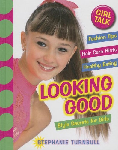 Beispielbild fr Looking Good : Style Secrets for Girls zum Verkauf von Better World Books