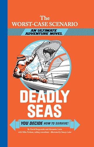 9781599209814: Deadly Seas: You Decide How to Survive! (The Worst-Case Scenario Ultimate Adventure)