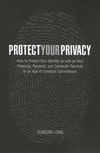 Beispielbild fr Protect Your Privacy: How to Protect Your Identity as well as Your Financial, Personal, and Computer Records in an Age of Constant Surveillance zum Verkauf von SecondSale