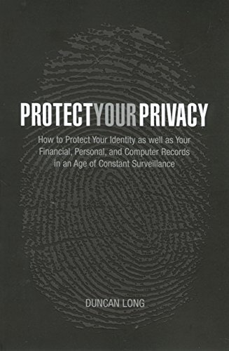 Imagen de archivo de Protect Your Privacy: How to Protect Your Identity as well as Your Financial, Personal, and Computer Records in an Age of Constant Surveillance a la venta por SecondSale