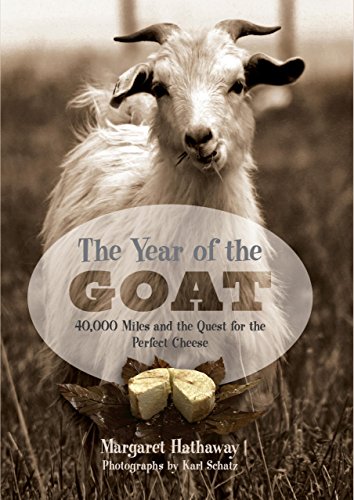 Stock image for The Year of the Goat: 40, 000 Miles and the Quest for the Perfect Cheese for sale by WorldofBooks