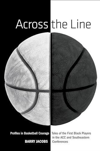 Stock image for Across the Line : Profiles in Basketball Courage - Tales of the First Black Players in the ACC and Southeastern Conferences for sale by Better World Books