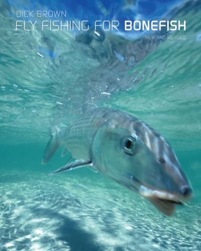 9781599210469: Fly Fishing for Bonefish: A Comprehensive Guide to the Fish -- and to the Tackle, Flies, Skills, and Techniques Needed to Catch It