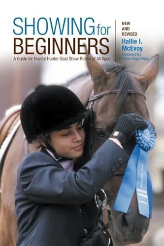 Beispielbild fr Showing for Beginners : A Guide for Novice Hunter-Seat Show Riders of All Ages zum Verkauf von Better World Books